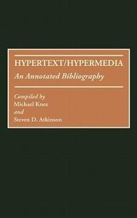 Hypertext/Hypermedia: An Annotated Bibliography - Steven Atkinson,Michael Knee - cover