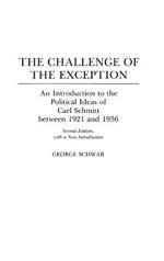 The Challenge of the Exception: An Introduction to the Political Ideas of Carl Schmitt Between 1921 and 1936