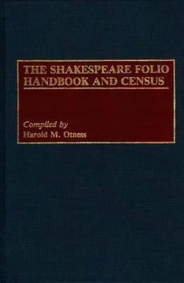The Shakespeare Folio Handbook and Census - Harold Otness - cover