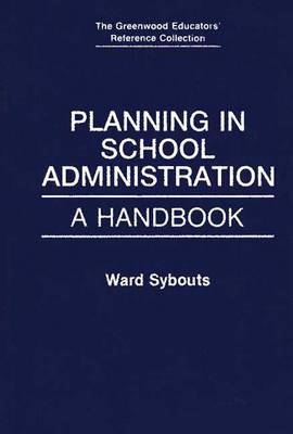 Planning in School Administration: A Handbook - Ward Sybouts - cover