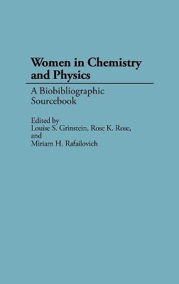 Women in Chemistry and Physics: A Biobibliographic Sourcebook - Louise S. Grinstein,Miriam Rafailovich,Rose K. Rose - cover