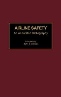 Airline Safety: An Annotated Bibliography - John J. Miletich - cover