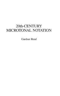 20th-Century Microtonal Notation - Gardner Read - cover