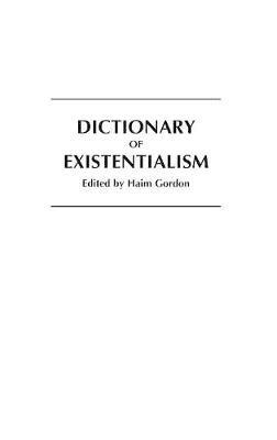 Dictionary of Existentialism - Haim Gordon - cover