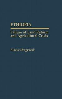 Ethiopia: Failure of Land Reform and Agricultural Crisis - Kidane Mengisteab - cover