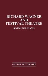 Richard Wagner and Festival Theatre - Simon Williams - cover