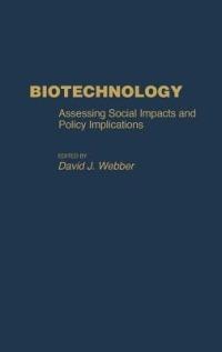Biotechnology: Assessing Social Impacts and Policy Implications - cover