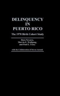 Delinquency in Puerto Rico: The 1970 Birth Cohort Study - Dora Nevares,Marvin E. Wolfgang,Paul E. Tracy - cover