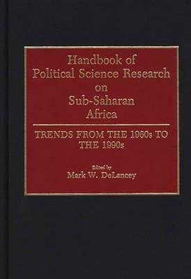 Handbook of Political Science Research on Sub-Saharan Africa: Trends from the 1960s to the 1990s - Mark W. Delancey - cover