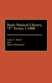 Basic Musical Library, P Series, 1-1000 - Larry Kiner,Harry Mackenzie - cover