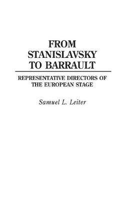 From Stanislavsky to Barrault: Representative Directors of the European Stage - Samuel Leiter - cover