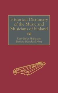 Historical Dictionary of the Music and Musicians of Finland - Barbara B. Hong - cover