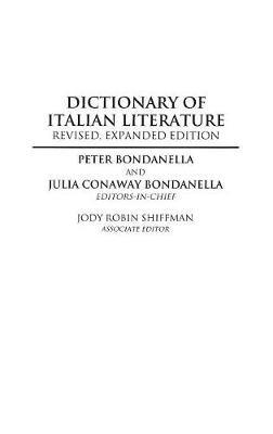 Dictionary of Italian Literature - Peter Bondanella,Julia C. Bondanella,Jody R. Shiffman - cover