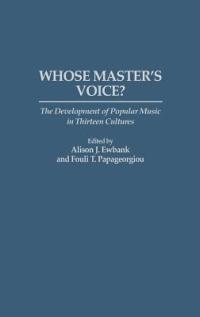 Whose Master's Voice?: The Development of Popular Music in Thirteen Cultures - cover