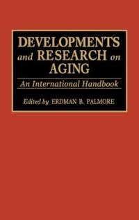 Developments and Research on Aging: An International Handbook - Erdman P. Palmore - cover
