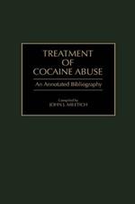 Treatment of Cocaine Abuse: An Annotated Bibliography