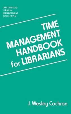 Time Management Handbook for Librarians - J Wesley Cochran - cover