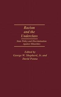 Racism and the Underclass: State Policy and Discrimination Against Minorities - David Penna - cover