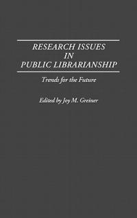 Research Issues in Public Librarianship: Trends for the Future - Joy M. Greiner - cover