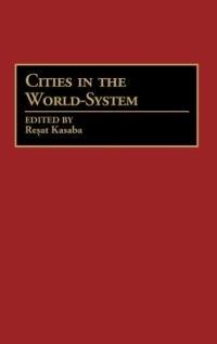 Cities in the World-System - Resat Kasaba - cover