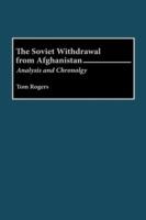 The Soviet Withdrawal From Afghanistan: Analysis and Chronology - Tom Rogers - cover