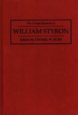The Critical Response to William Styron - Daniel Ross - cover