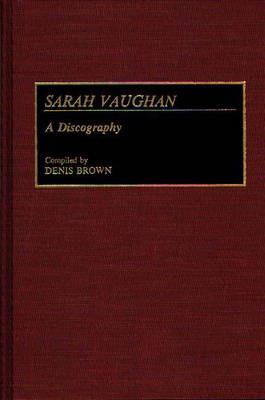 Sarah Vaughan: A Discography - Denis Brown - cover