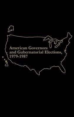 American Governors and Gubernatorial Elections, 1979-1987 - Marie Mullaney - cover