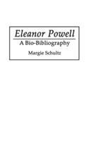 Eleanor Powell: A Bio-Bibliography - Margie Schultz - cover