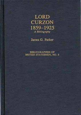 Lord Curzon, 1859-1925: A Bibliography - James Parker - cover