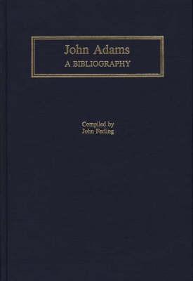 John Adams: A Bibliography - John Ferling - cover