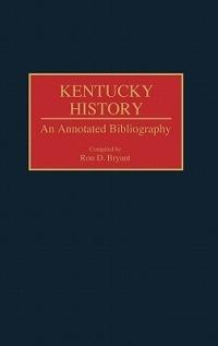 Kentucky History: An Annotated Bibliography - Ron D. Bryant - cover