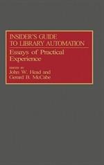 Insider's Guide to Library Automation: Essays of Practical Experience