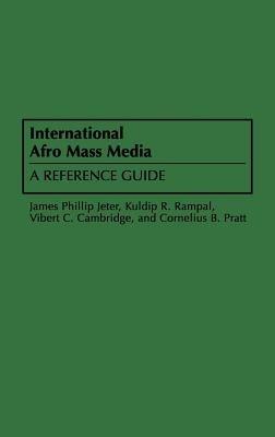 International Afro Mass Media: A Reference Guide - Vibert Cambridge,James Jeter,Cornelias Pratt - cover