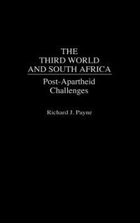 The Third World and South Africa: Post-Apartheid Challenges - Richard Payne - cover