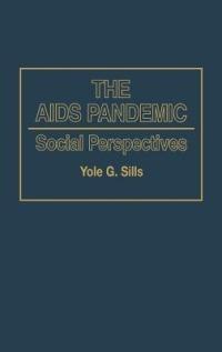 The AIDS Pandemic: Social Perspectives - Yole G. Sills - cover