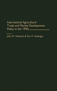 International Agricultural Trade and Market Development Policy in the 1990s - cover