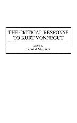The Critical Response to Kurt Vonnegut - Leonard Mustazza - cover