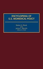 Encyclopedia of U.S. Biomedical Policy