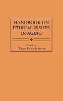 Handbook on Ethical Issues in Aging