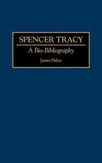 Spencer Tracy: A Bio-Bibliography - James Fisher - cover