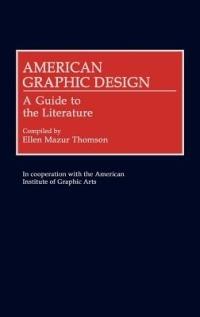 American Graphic Design: A Guide to the Literature - Ellen M. Thomson - cover