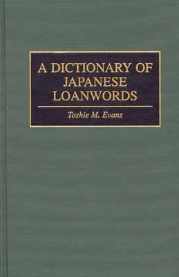 A Dictionary of Japanese Loanwords - Toshie M. Evans - cover