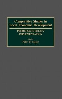Comparative Studies in Local Economic Development: Problems in Policy Implementation - cover