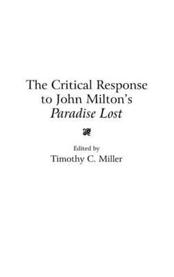 The Critical Response to John Milton's Paradise Lost - Timothy Miller - cover