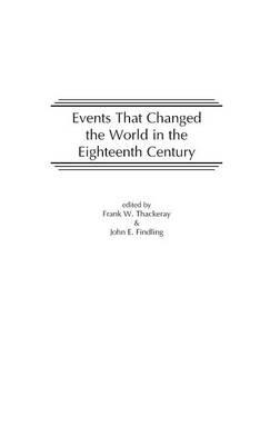 Events That Changed the World in the Eighteenth Century - John E. Findling,Frank W. Thackeray - cover