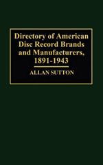 Directory of American Disc Record Brands and Manufacturers, 1891-1943