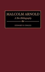Malcolm Arnold: A Bio-Bibliography