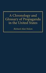 A Chronology and Glossary of Propaganda in the United States