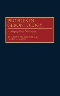 Profiles in Gerontology: A Biographical Dictionary - W. Andrew Achenbaum,Daniel M. Albert - cover